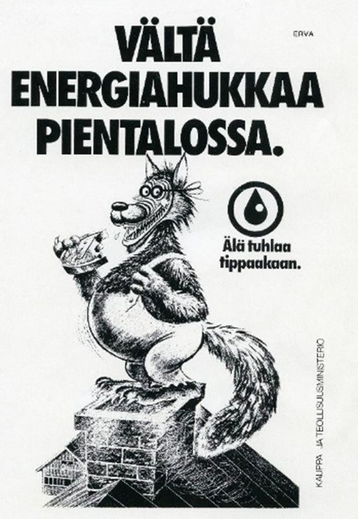 Juliste, jonka yläosassa teksti: ”Vältä energiahukkaa pientalossa.” Tekstin alapuolella on kuva, jossa susi seisoo omakotitalon savupiipun päällä ja on haukannut palasen markan kolikosta. Lisäksi kuvan vieressä piirretty ympyrä, jonka sisällä on pisara. Sen alapuolella on teksti: ”Älä tuhlaa tippaakaan.”